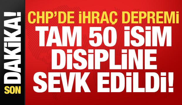 CHP'de son dakika gelişmesi! 50 isim disipline sevk edildi...