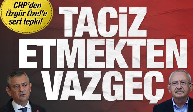 CHP'den Özgür Özel'e çok sert tepki: Taciz etmekten vazgeç!