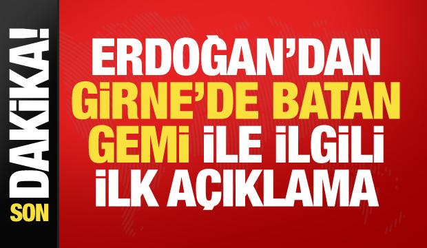 Erdoğan'dan Girne'de batan gemiyle ilgili ilk açıklama: İmkanlarımızı seferber ettik