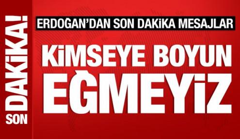 Cumhurbaşkanı Erdoğan'dan son dakika açıklamalar