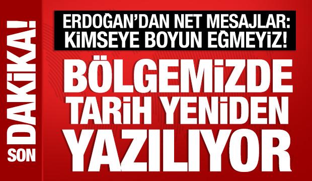 Cumhurbaşkanı Erdoğan'dan son dakika mesajlar: Kimseye boyun eğmeyiz!