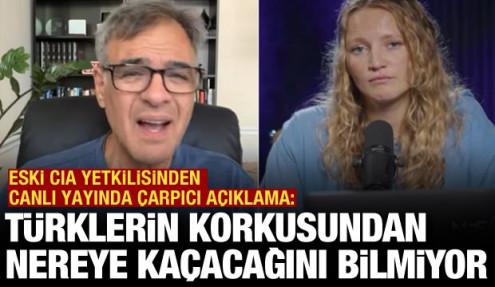 Eski CIA yetkilisi: Türk korkusundan nereye kaçacağını bilemiyor!