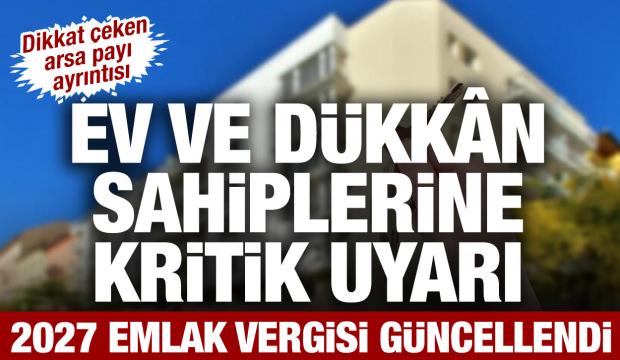 Ev ve dükkân sahiplerine kritik uyarı: 2027 emlak vergisi maliyetleri güncellendi