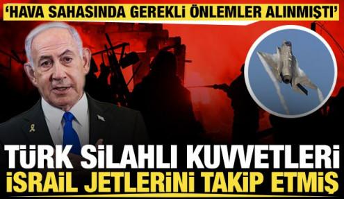 İddia: Türk Silahlı Kuvvetleri İsrail jetlerini takip etti, hava sahasında önlemler alındı