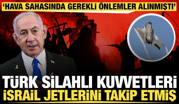 İddia: Türk Silahlı Kuvvetleri İsrail jetlerini takip etti, hava sahasında önlemler alındı