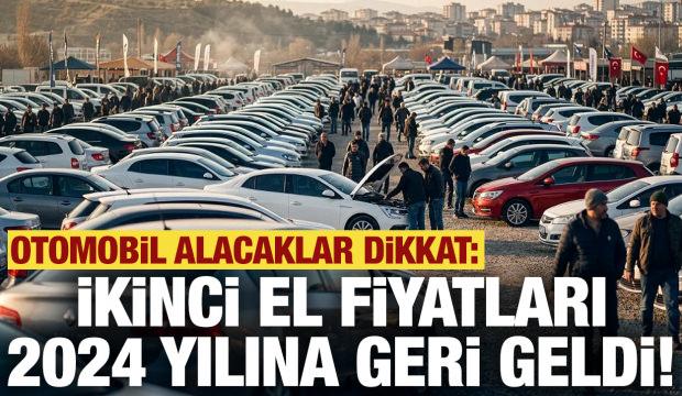 İkinci el fiyatları 2024 yılına geri geldi! Otomobil alacaklar dikkat