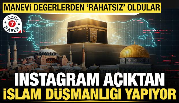 Instagram açıktan 'İslam düşmanlığı' yapıyor: Manevi değerlerden 'rahatsız' oldular