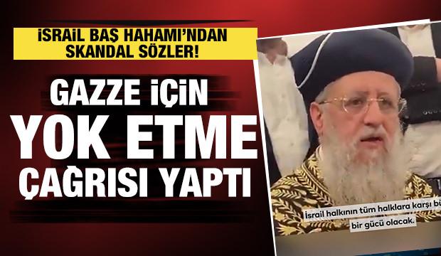 İsrail Baş Hahamı Yosef'ten Gazze i&ccedil;in yok etme &ccedil;ağrısı