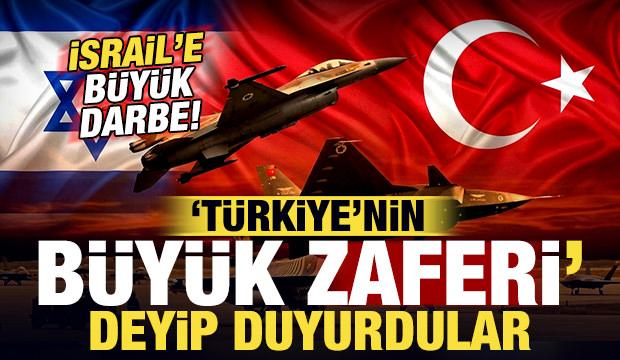 İsrail'e büyük darbe: 'Türkiye'nin büyük zaferi' deyip duyurdular