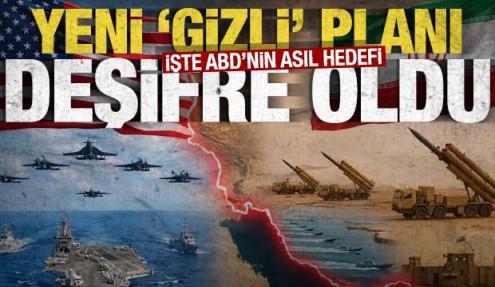 İşte ABD'nin asıl hedefi: Yeni ‘gizli’ planı deşifre oldu
