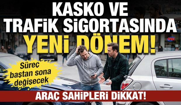 Kasko ve Trafik sigortasında yeni dönem: Tüm araç sahiplerini ilgilendiriyor