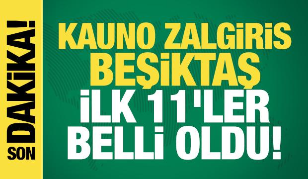 Kauno Zalgiris - Beşiktaş! İlk 11'ler