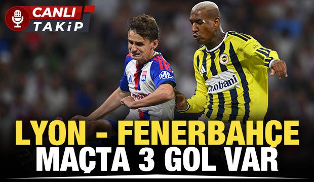 Lyon - Fenerbah&ccedil;e! CANLI