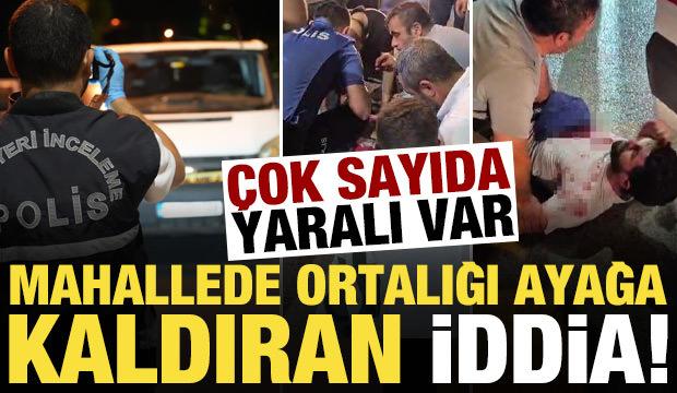 Mahallede ortalığı ayağa kaldıran iddia! Çok sayıda yaralı var...