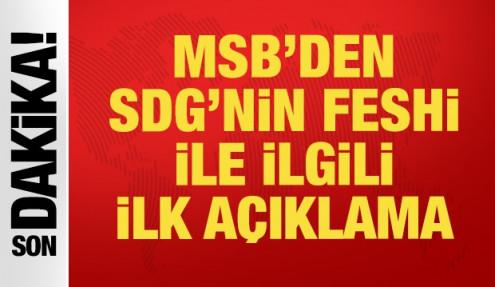 MSB'den SDG'nin feshi ile ilgili açıklama