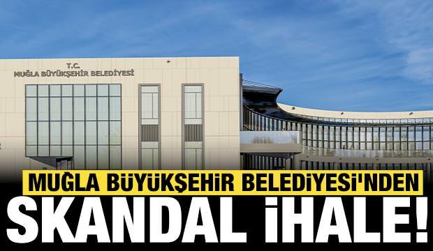 Muğla Büyükşehir Belediyesi'nin skandal ihalesi ortaya çıktı!