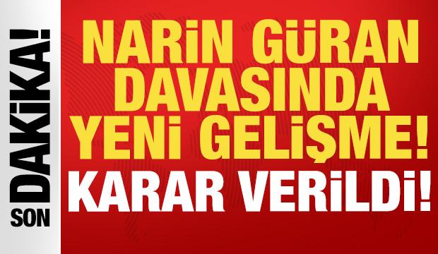 Narin G&uuml;ran davasında son dakika gelişmesi: Karar verildi!