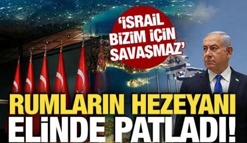 Rumların hezeyanı elinde patladı! 'İsrail bizim için savaşmaz'