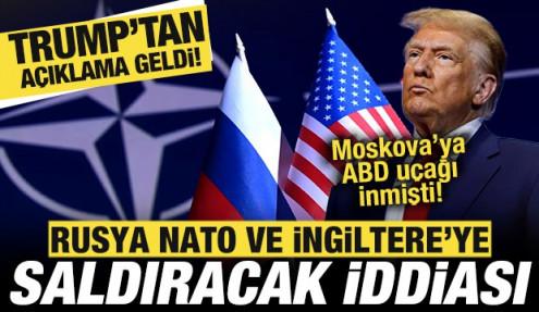 Rusya NATO ve İngiltere'ye saldıracak iddiası! Trump'tan son dakika açıklama geldi