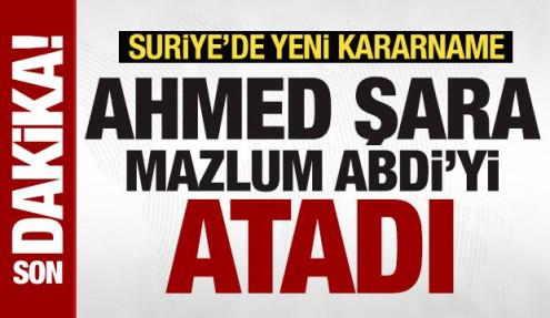 Suriye'de bomba kararname: Ahmed Şara, Mazlum Abdi'yi atadı