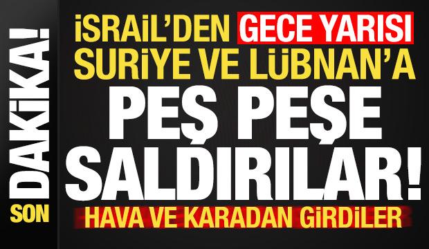 Son dakika: İsrail'den Suriye ve Lübnan'da peş peşe saldırılar! Kara ve havadan girdiler..