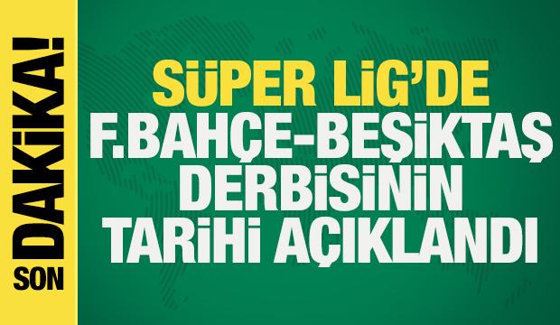 Son dakika... Süper Lig'de Fenerbahçe-Beşiktaş derbisinin tarihi açıklandı