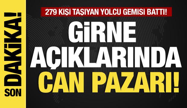 Son dakika...Girne açıklarında can pazarı: 279 kişi taşıyan yolcu gemisi battı!