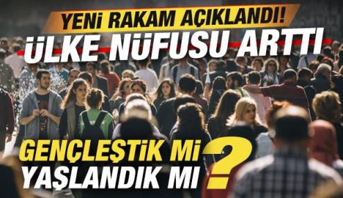 TÜİK yeni rakamı açıkladı: Türkiye'nin nüfusu arttı! Gençleştik mi, yaşlandık mı?