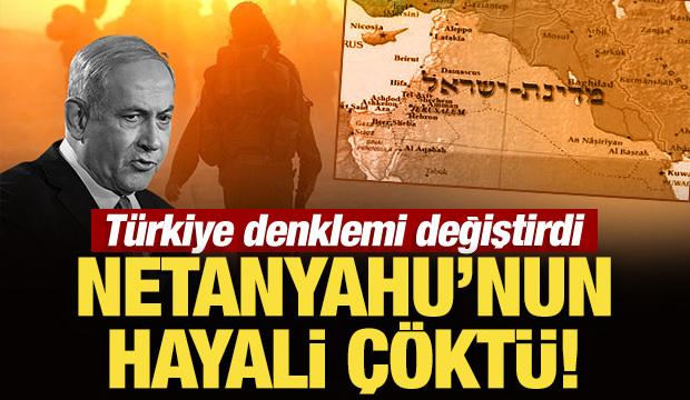 Türkiye denklemi değiştirdi: Netanyahu'nun hayali çöktü!
