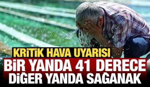 Türkiye’de hava alarmı: Bir yanda 41 derece, diğer yanda sağanak