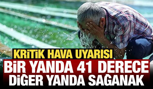 Türkiye’de hava alarmı: Bir yanda 41 derece, diğer yanda sağanak