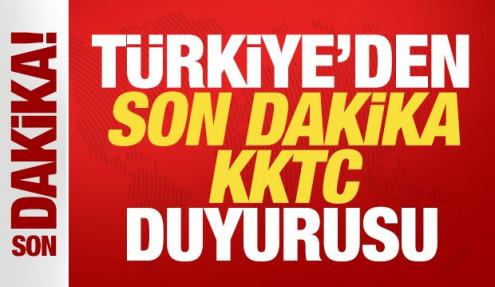 Türkiye'den son dakika KKTC duyurusu