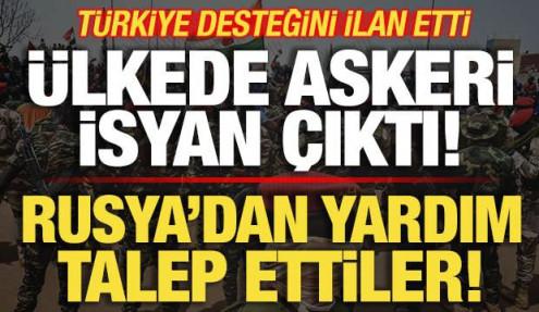 Ülkede askeri isyan çıktı! Rusya'dan yardım talep ettiler! Türkiye desteğini ilan etti