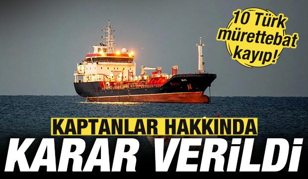 10 Türk mürettebat kayıp: Gemi kazasında kaptanlar hakkında karar verildi