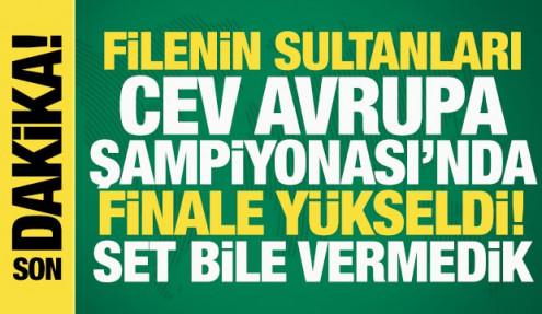 Son dakika: Filenin Sultanları, CEV Avrupa Şampiyonası'nda finale yükseldi