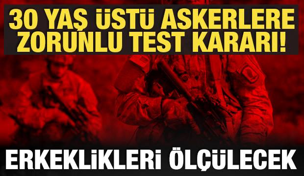 30 yaş üstü askerlere zorunlu test: Erkeklik seviyeleri ölçülecek!