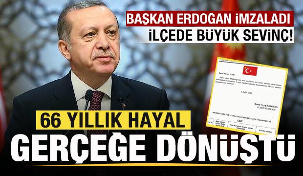 66 yıllık hayal, Başkan Erdoğan'ın imzasıyla gerçeğe dönüştü! İlçede büyük sevinç