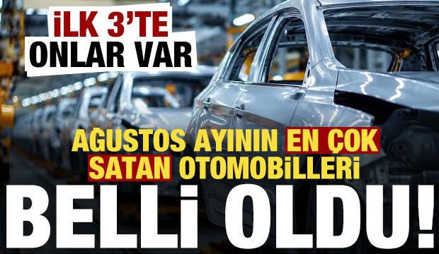 Ağustos ayının en &ccedil;ok satan otomobili belli oldu! İlk &uuml;&ccedil;te onlar var...