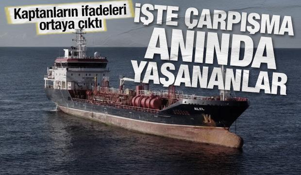 ALSU gemisinin tutuklu kaptanları kaza anını anlattı: &Uuml;st&uuml;me doğru gelme dedim