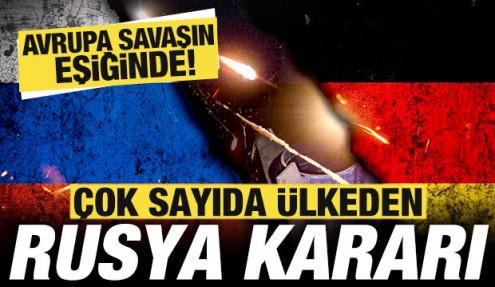Avrupa savaşın eşiğinde! Çok sayıda ülke Rusya'ya karşı harekete geçti