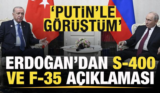 Başkan Erdoğan'dan son dakika F-35 ve S-400 a&ccedil;ıklaması: Putin'le g&ouml;r&uuml;şt&uuml;m!