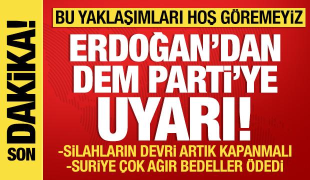 Cumhurbaşkanı Erdoğan'dan DEM Parti'ye uyarı