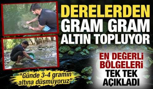 Derelerden gram gram altın topluyor: En değerli bölgeleri tek tek açıkladı 