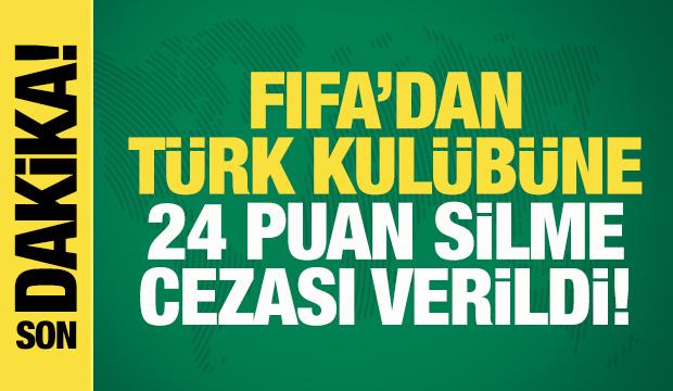 FIFA'dan Türk kulübüne 24 puan silme cezası!