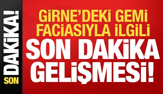 Girne'deki gemi facisıyla ilgili son dakika gelişmesi!