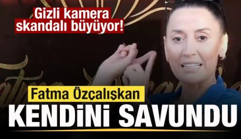 Gizli kamera skandalı büyüyor! Fatma Özçalışkan'dan ilk açıklama