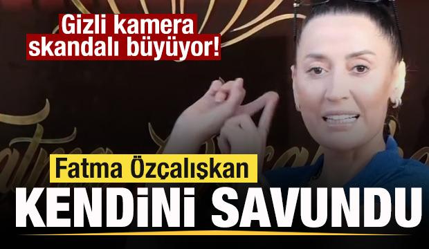 Gizli kamera skandalı büyüyor! Fatma Özçalışkan'dan ilk açıklama