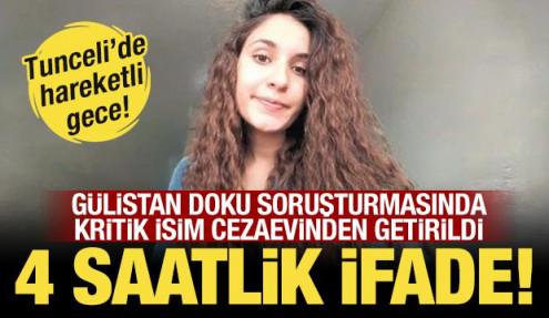 Gülistan Doku soruşturmasında kritik ifade! 4 saat sürdü
