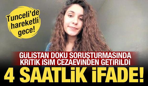 Gülistan Doku soruşturmasında kritik ifade! 4 saat sürdü