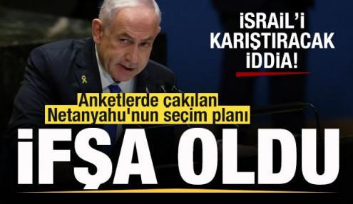 İsrail'i karıştıracak iddia! Anketlerde çakılan Netanyahu'nun seçim planı ifşa  oldu